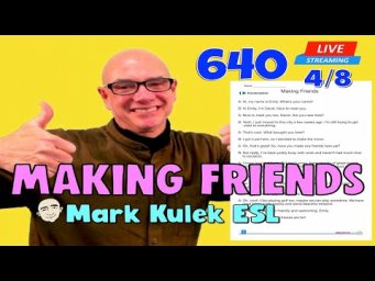 Making Friends - conversation practice | ESL Live Stream Class: #640 - Mark Kulek ESL