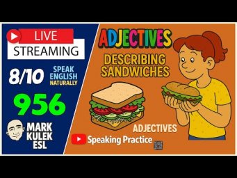 Adjectives - describing sandwiches | Speak English Naturally - LiveStream Class