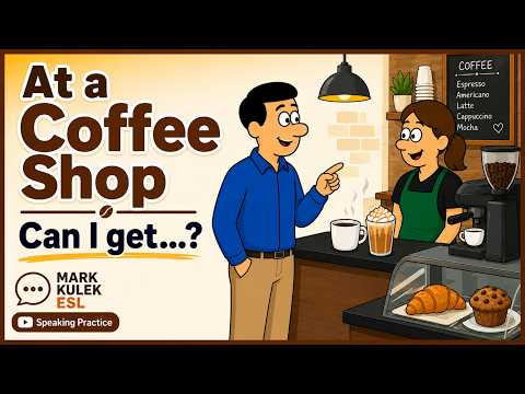 Can I Get? (coffee shop conversations) with Mark Kulek ESL