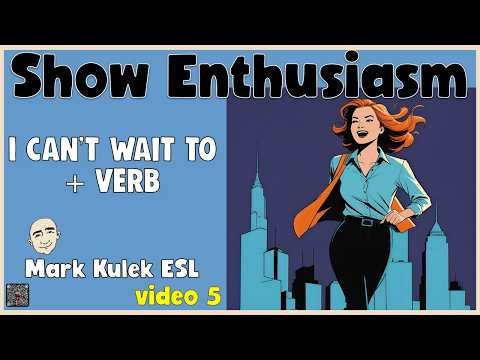 Show Enthusiasm - I can't wait | Speak English with Mark Kulek ESL