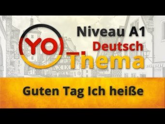 Thema 1 "Guten Tag Ich hei&szlig;e". Deutsch f&uuml;r Anf&auml;nger (Niveau A1)