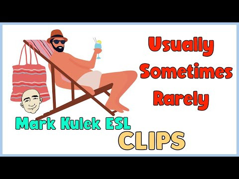 Usually, Sometimes, Rarely: Focus on Phrases - English lesson (clips) | Mark Kulek ESL Usually, Sometimes, Rarely: Focus on Phrases - English lesson (clips) | Mark Kulek ESL