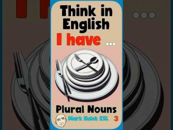 I Have (plural nouns) - think in English | English Class - Mark Kulek ESL