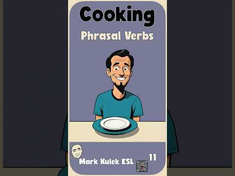 9 Phrasal Verbs for Cooking: with Mark Kulek ESL