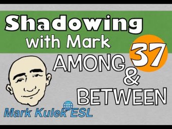 Among and Between - shadowing English speech | Mark Kulek - ESL