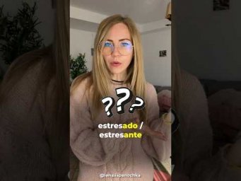 Окончания в испанском: Estresado или Estresante?