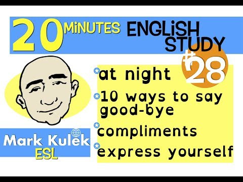 English Practice - say good-bye, at night, compliments, + More | Mark Kulek - ESL English Practice - say good-bye, at night, compliments, + More | Mark Kulek - ESL