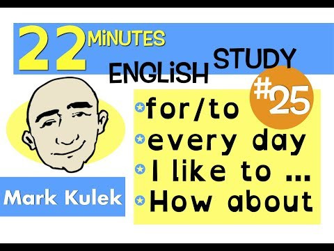 English Study - for/to, every day, I like to, how about | Mark Kulek - ESL English Study - for/to, every day, I like to, how about | Mark Kulek - ESL