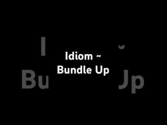 Bundle Up &rarr; idiom | #MarkKulekESL #LearnEnglish
