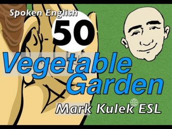 Vegetable Garden - conversation, Q&A, reading, shadowing | Mark Kulek - ESL