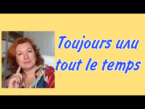 Toujours или tout le temps : какая между ними разница