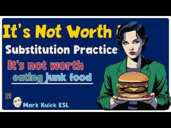 It's Not Worth + -ing  (vocabulary substitution practice) | Mark Kulek ESL