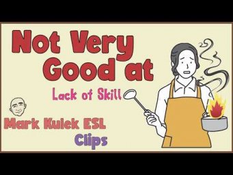 Not Very Good At | English Class (clips) - Mark Kulek ESL