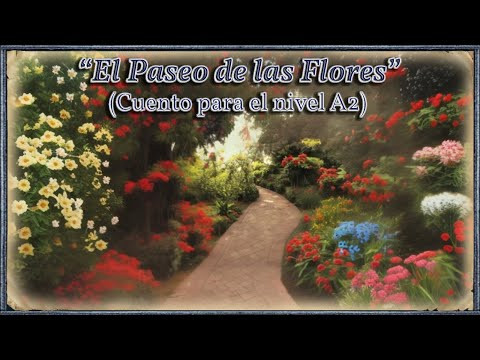 "El Paseo de las Flores" (Nivel A2) "El Paseo de las Flores" (Nivel A2)