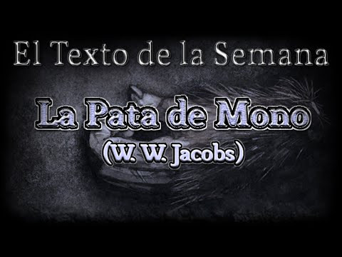 El Texto de la Semana: "La Pata de Mono" El Texto de la Semana: "La Pata de Mono"