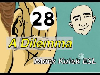 A Dilemma - conversation, Q&A, reading, shadowing | Mark Kulek - ESL