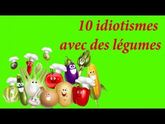 Выражения с овощами. Идиомы. Idiomes avec des l&eacute;gumes
