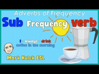 Using Adverbs of Frequency (subj. + frequency + verb) | English speaking practice - Mark Kulek ESL