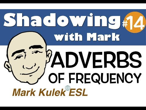Adverbs of Frequency - shadowing with Mark Kulek | English Speaking Practice - ESL Adverbs of Frequency - shadowing with Mark Kulek | English Speaking Practice - ESL